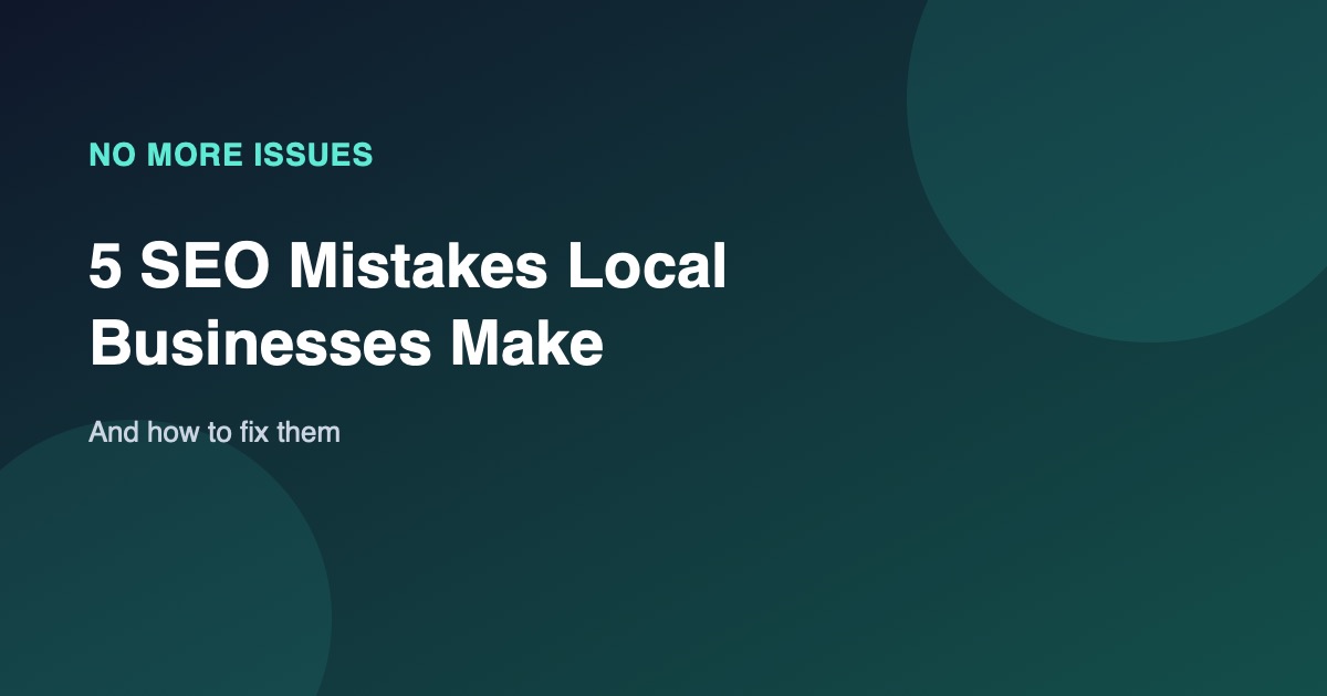 5 SEO Mistakes Local Businesses Make (And How to Fix Them)